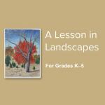 Lessons in Landscapes