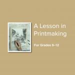 A Lesson in Printmaking