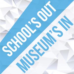 School's Out - Museum's In